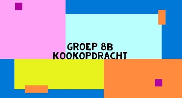 Kookopdracht voor groep 8B